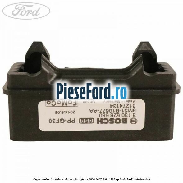 Capac crotectie cablu modul ECU Ford Focus 2004-2007 1.6 Ti 115 cp HXDA, HXDB, SIDA benzina
