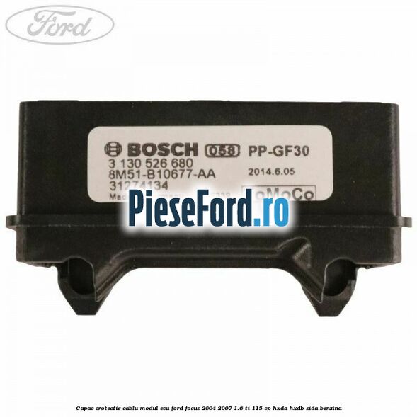 Capac crotectie cablu modul ECU Ford Focus 2004-2007 1.6 Ti 115 cp HXDA, HXDB, SIDA benzina