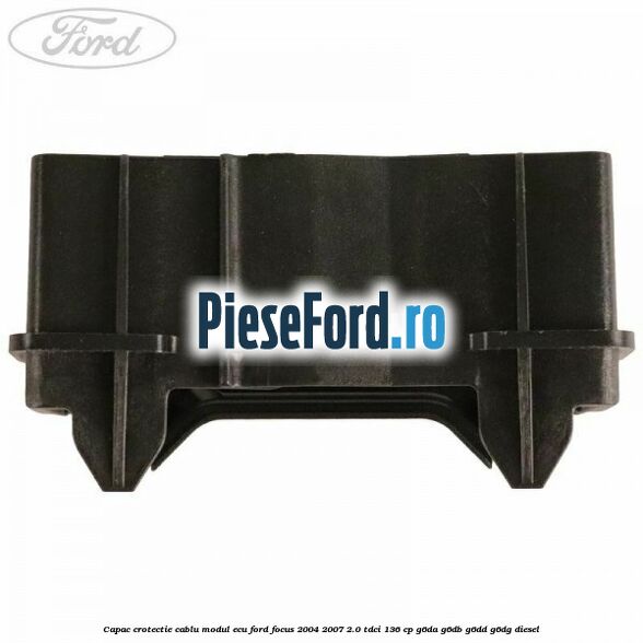 Capac crotectie cablu modul ECU Ford Focus 2004-2007 2.0 TDCi 136 cp G6DA, G6DB, G6DD, G6DG diesel