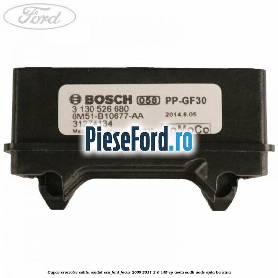 Capac crotectie cablu modul ECU Ford Focus 2008-2011 2.0 145 cp AODA, AODB, AODE, SYDA benzina
