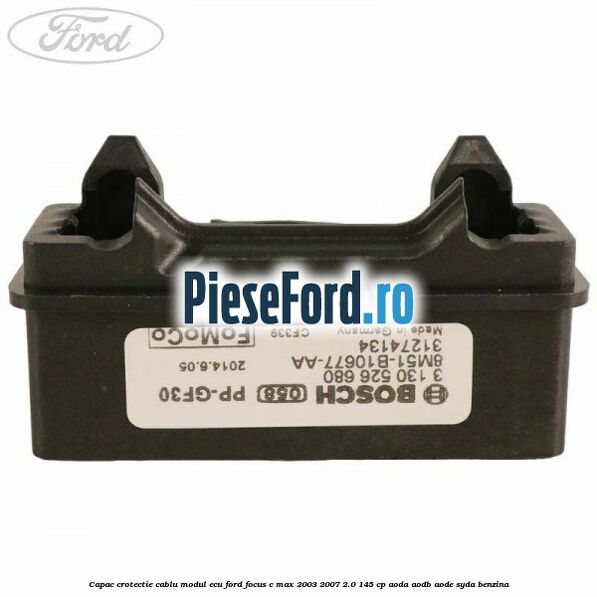Capac crotectie cablu modul ECU Ford Focus C-Max 2003-2007 2.0 145 cp AODA, AODB, AODE, SYDA benzina