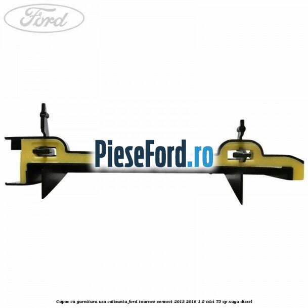 Capac cu garnitura usa culisanta Ford Tourneo Connect 2013-2018 1.5 TDCi 75 cp XUGA diesel