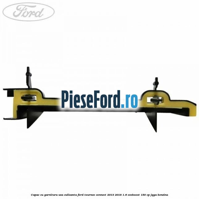 Capac cu garnitura usa culisanta Ford Tourneo Connect 2013-2018 1.6 EcoBoost 150 cp Capac cu garnitura usa culisanta Ford Tourneo Connect 2013-2018 1.6 EcoBoost 150 cp JQGA benzina