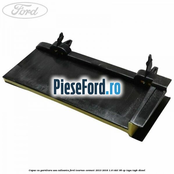 Capac cu garnitura usa culisanta Ford Tourneo Connect 2013-2018 1.6 TDCi 95 cp Capac cu garnitura usa culisanta Ford Tourneo Connect 2013-2018 1.6 TDCi 95 cp TZGA, TZGB diesel