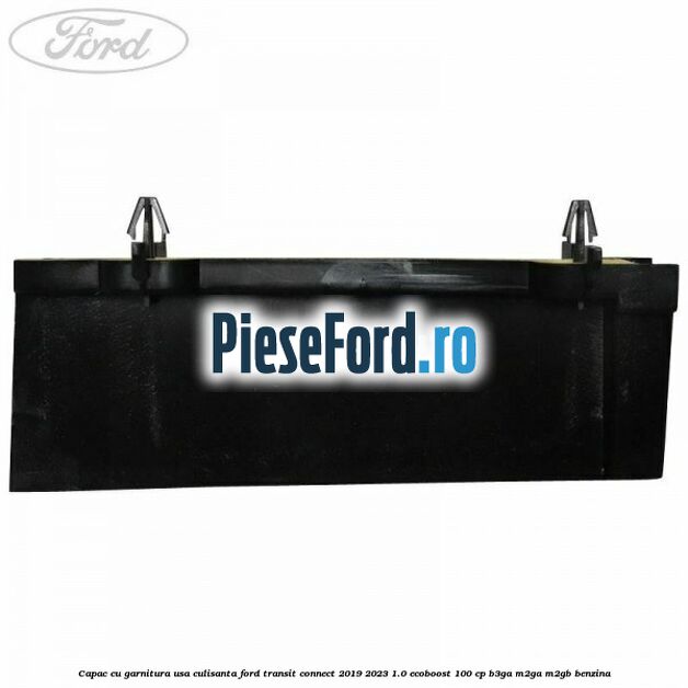 Capac cu garnitura usa culisanta Ford Transit Connect 2019-2023 1.0 EcoBoost 100 cp Capac cu garnitura usa culisanta Ford Transit Connect 2019-2023 1.0 EcoBoost 100 cp B3GA, M2GA, M2GB benzina
