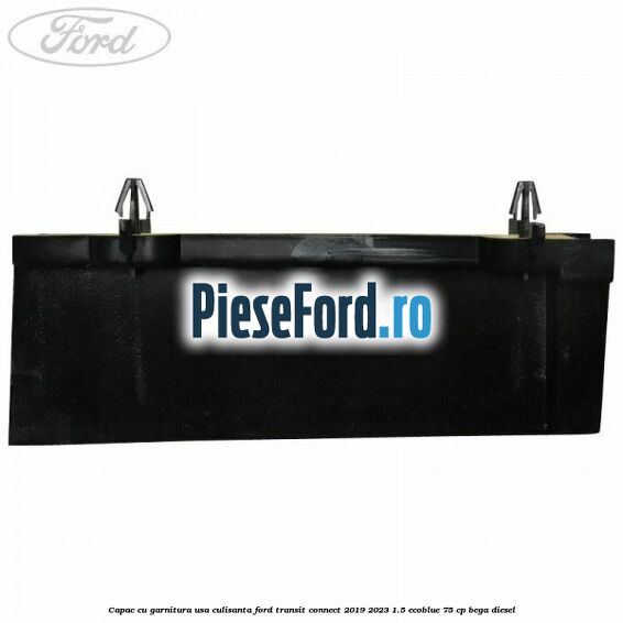 Capac cu garnitura usa culisanta Ford Transit Connect 2019-2023 1.5 EcoBlue 75 cp Capac cu garnitura usa culisanta Ford Transit Connect 2019-2023 1.5 EcoBlue 75 cp BEGA diesel