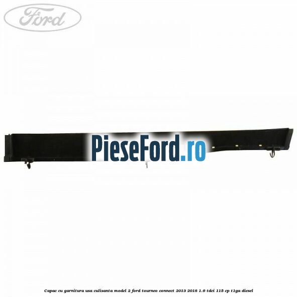 Capac cu garnitura usa culisanta model 2 Ford Tourneo Connect 2013-2018 1.6 TDCi 115 cp T1GA diesel
