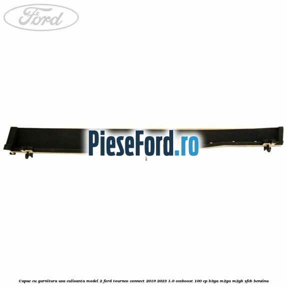Capac cu garnitura usa culisanta model 2 Ford Tourneo Connect 2019-2023 1.0 EcoBoost 100 cp Capac cu garnitura usa culisanta model 2 Ford Tourneo Connect 2019-2023 1.0 EcoBoost 100 cp B3GA, M2GA, M2GB, SFCB benzina