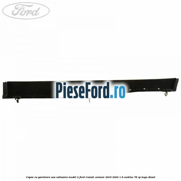 Capac cu garnitura usa culisanta model 2 Ford Transit Connect 2019-2023 1.5 EcoBlue 75 cp Capac cu garnitura usa culisanta model 2 Ford Transit Connect 2019-2023 1.5 EcoBlue 75 cp BEGA diesel