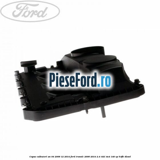 Capac culbutori an 04/2006-12/2014 Ford Transit 2006-2014 2.4 TDCi 4x4 140 cp Capac culbutori an 04/2006-12/2014 Ford Transit 2006-2014 2.4 TDCi 4x4 140 cp H9FB diesel