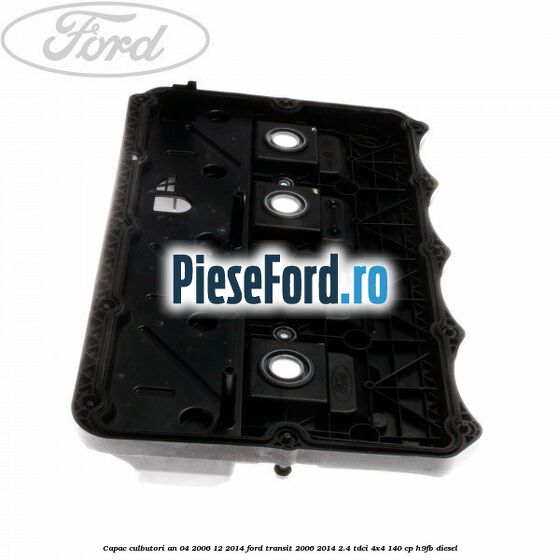 Capac culbutori an 04/2006-12/2014 Ford Transit 2006-2014 2.4 TDCi 4x4 140 cp Capac culbutori an 04/2006-12/2014 Ford Transit 2006-2014 2.4 TDCi 4x4 140 cp H9FB diesel