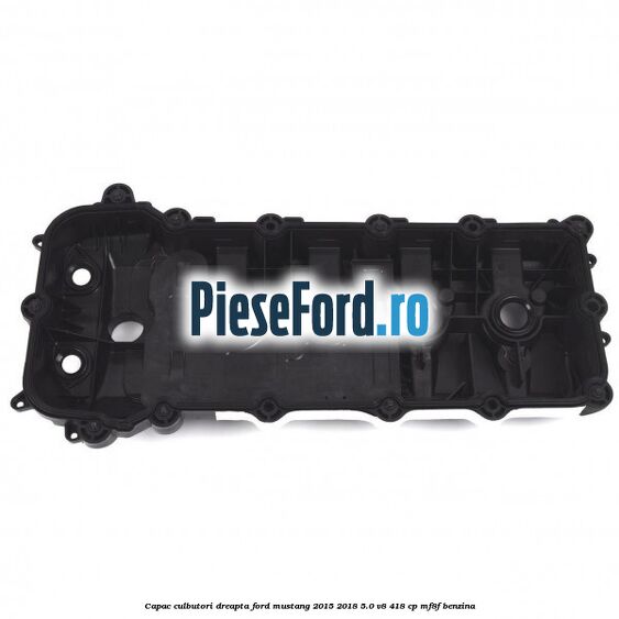 Capac culbutori dreapta Ford Mustang 2015-2018 5.0 V8 418 cp Capac culbutori dreapta Ford Mustang 2015-2018 5.0 V8 418 cp MF8F benzina