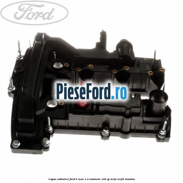 Capac culbutori Ford B-Max 1.0 EcoBoost 125 cp M1JE, M1JH benzina