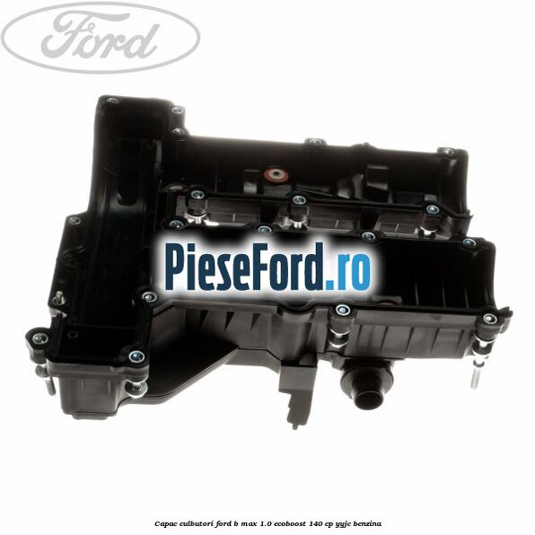 Capac culbutori Ford B-Max 1.0 EcoBoost 140 cp YYJC benzina