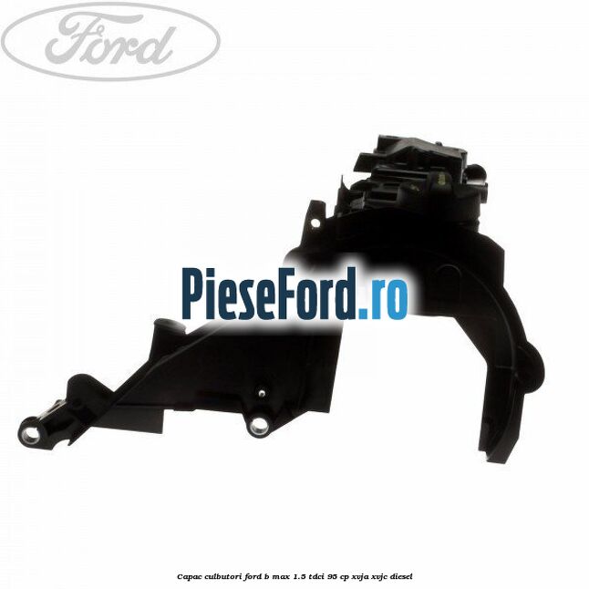 Capac culbutori Ford B-Max 1.5 TDCi 95 cp XVJA, XVJC diesel