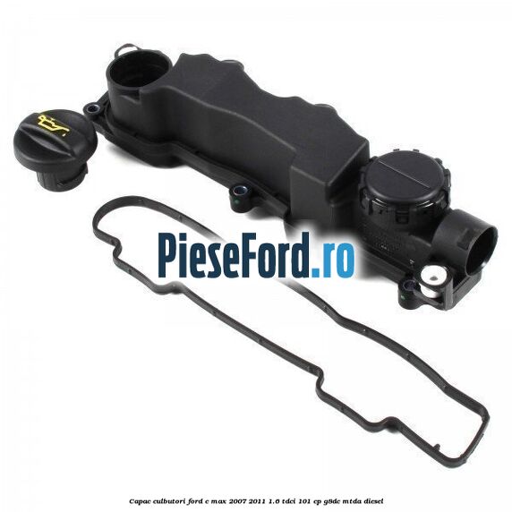 Capac culbutori Ford C-Max 2007-2011 1.6 TDCi 101 cp G8DC, MTDA diesel