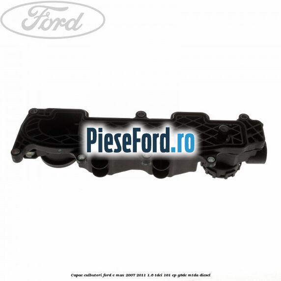 Capac culbutori Ford C-Max 2007-2011 1.6 TDCi 101 cp G8DC, MTDA diesel