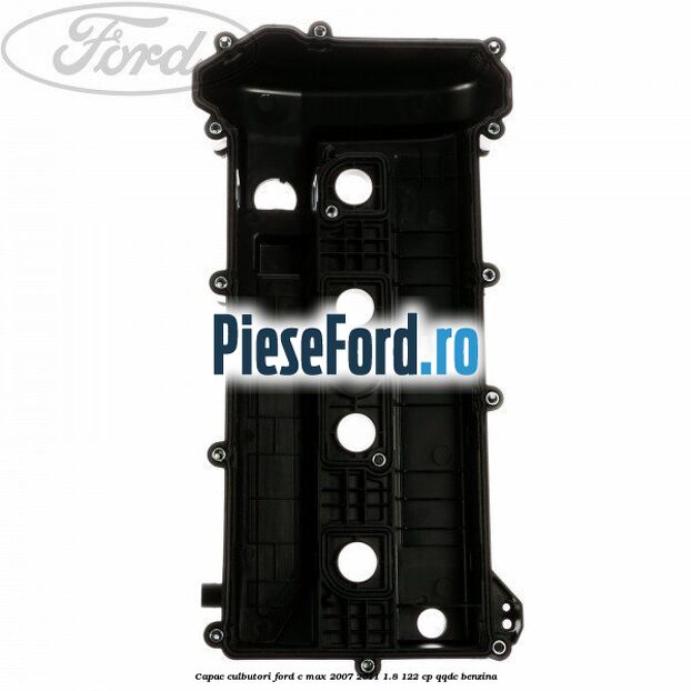 Capac culbutori Ford C-Max 2007-2011 1.8 122 cp Capac culbutori Ford C-Max 2007-2011 1.8 122 cp QQDC benzina