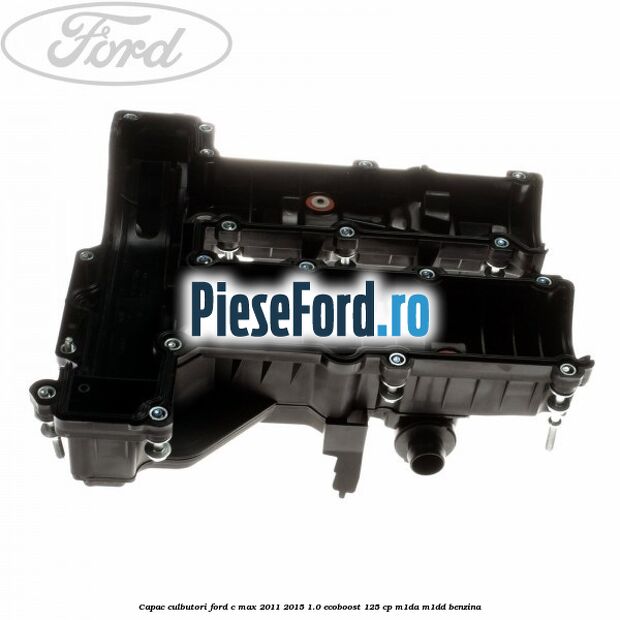 Capac culbutori Ford C-Max 2011-2015 1.0 EcoBoost 125 cp M1DA, M1DD benzina