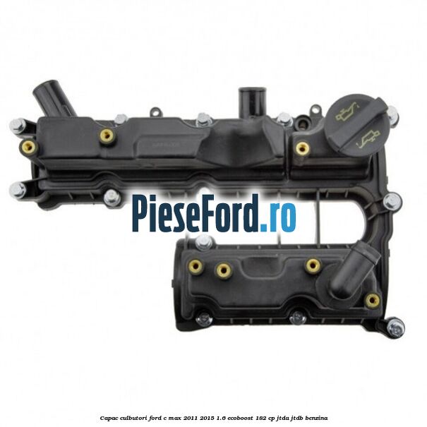Capac culbutori Ford C-Max 2011-2015 1.6 EcoBoost 182 cp JTDA, JTDB benzina