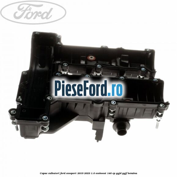 Capac culbutori Ford EcoSport 2019-2023 1.0 EcoBoost 140 cp YYJD, YYJF benzina