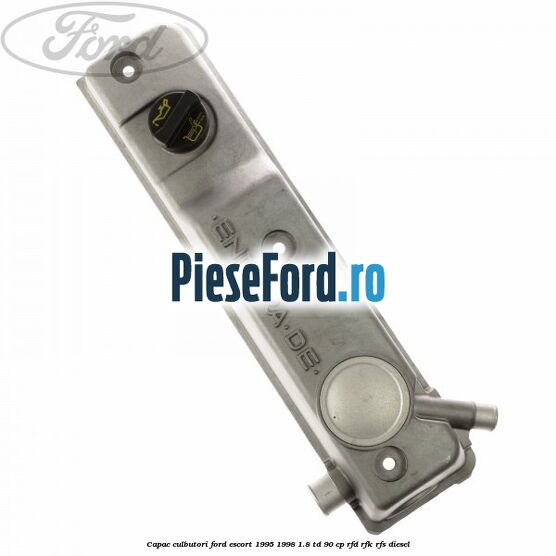 Capac culbutori Ford Escort 1995-1998 1.8 TD 90 cp RFD, RFK, RFS diesel