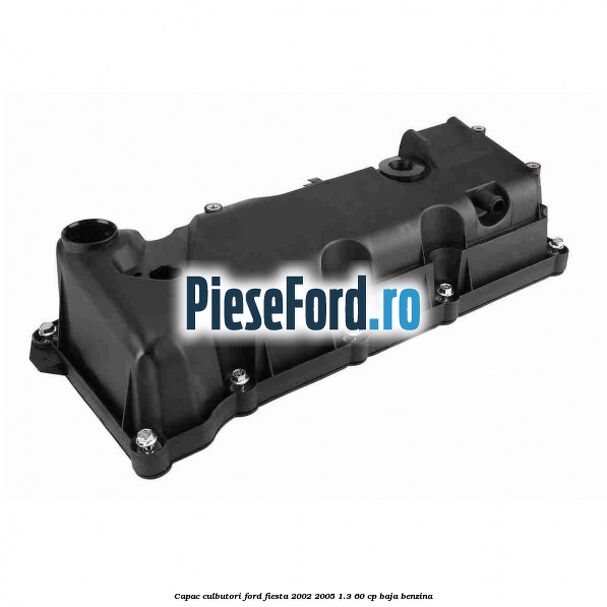 Capac culbutori Ford Fiesta 2002-2005 1.3 60 cp BAJA benzina