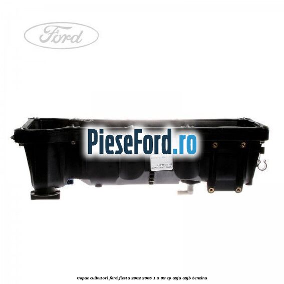 Capac culbutori Ford Fiesta 2002-2005 1.3 69 cp Capac culbutori Ford Fiesta 2002-2005 1.3 69 cp A9JA, A9JB benzina