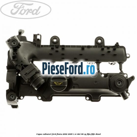 Capac culbutori Ford Fiesta 2002-2005 1.4 TDCi 68 cp Capac culbutori Ford Fiesta 2002-2005 1.4 TDCi 68 cp F6JA, F6JB diesel