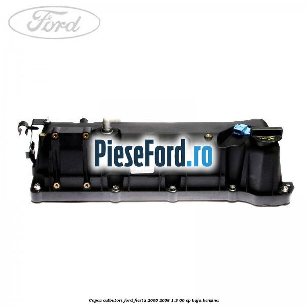 Capac culbutori Ford Fiesta 2005-2008 1.3 60 cp BAJA benzina