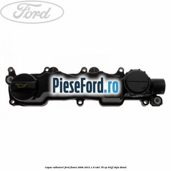 Capac culbutori Ford Fiesta 2008-2012 1.6 TDCi 75 cp HHJF, UBJA diesel