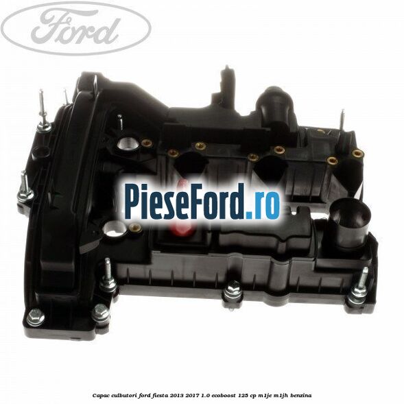 Capac culbutori Ford Fiesta 2013-2017 1.0 EcoBoost 125 cp M1JE, M1JH benzina