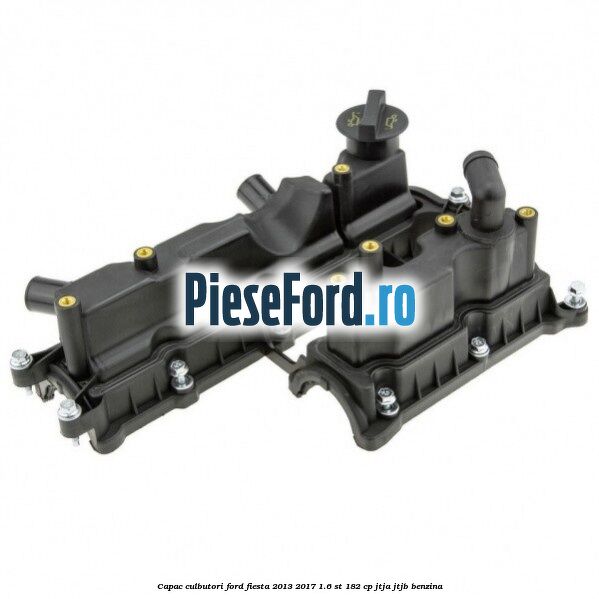 Capac culbutori Ford Fiesta 2013-2017 1.6 ST 182 cp JTJA, JTJB benzina