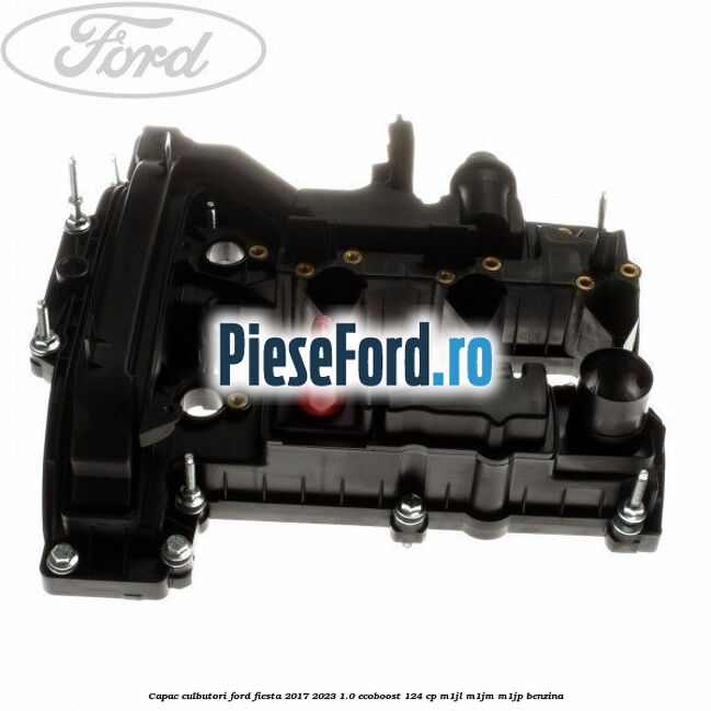 Capac culbutori Ford Fiesta 2017-2023 1.0 EcoBoost 124 cp M1JL, M1JM, M1JP benzina