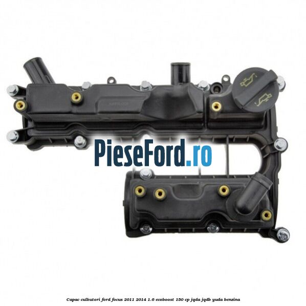 Capac culbutori Ford Focus 2011-2014 1.6 EcoBoost 150 cp JQDA, JQDB, YUDA benzina
