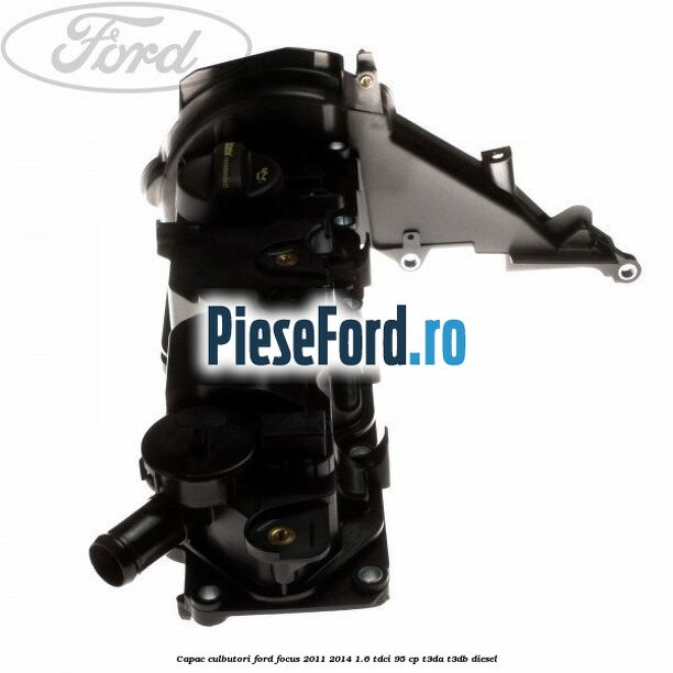 Capac culbutori Ford Focus 2011-2014 1.6 TDCi 95 cp T3DA, T3DB diesel