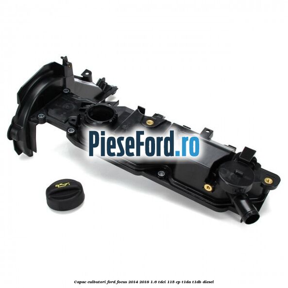 Capac culbutori Ford Focus 2014-2018 1.6 TDCi 115 cp T1DA, T1DB diesel