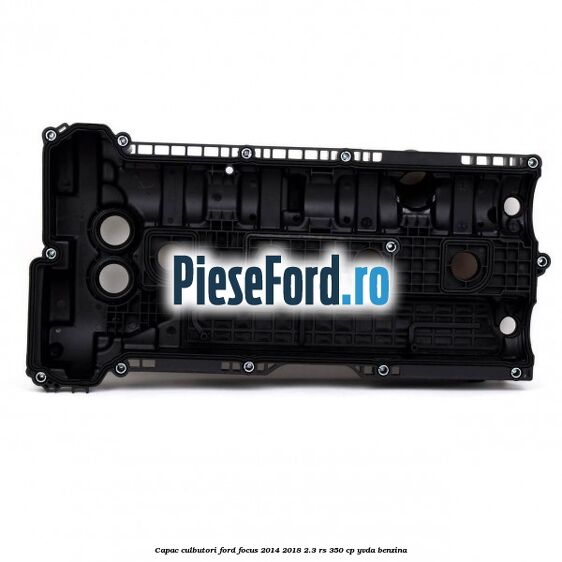 Capac culbutori Ford Focus 2014-2018 2.3 RS 350 cp YVDA benzina