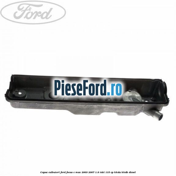 Capac culbutori Ford Focus C-Max 2003-2007 1.8 TDCi 115 cp KKDA, KKDB diesel