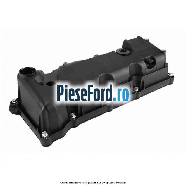 Capac culbutori Ford Fusion 1.3 60 cp Capac culbutori Ford Fusion 1.3 60 cp BAJA benzina