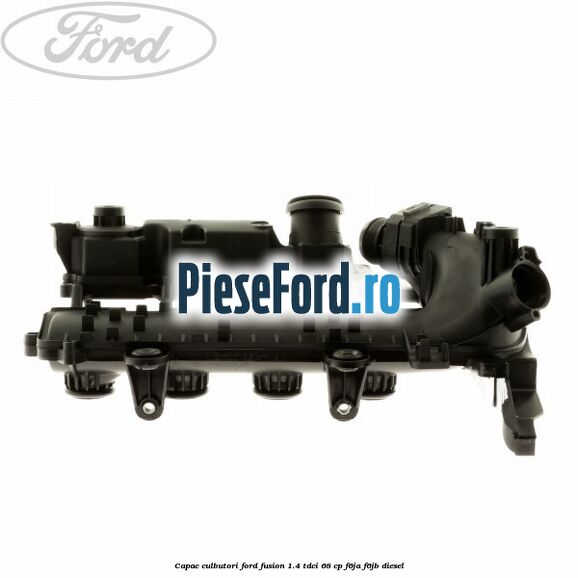 Capac culbutori Ford Fusion 1.4 TDCi 68 cp F6JA, F6JB diesel