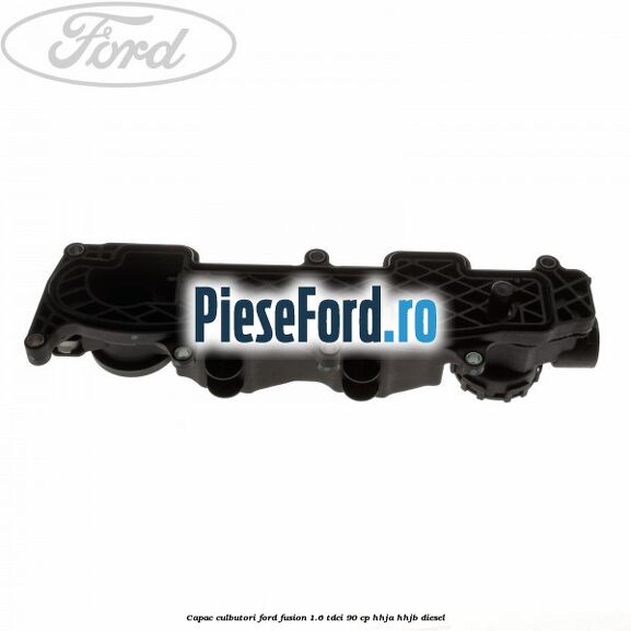 Capac culbutori Ford Fusion 1.6 TDCi 90 cp HHJA, HHJB diesel