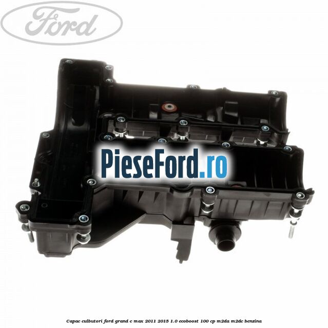 Capac culbutori Ford Grand C-Max 2011-2015 1.0 EcoBoost 100 cp Capac culbutori Ford Grand C-Max 2011-2015 1.0 EcoBoost 100 cp M2DA, M2DC benzina