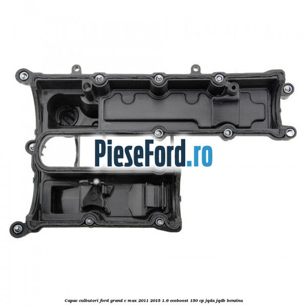 Capac culbutori Ford Grand C-Max 2011-2015 1.6 EcoBoost 150 cp JQDA, JQDB benzina