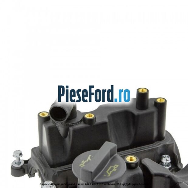 Capac culbutori Ford Grand C-Max 2011-2015 1.6 EcoBoost 150 cp JQDA, JQDB benzina