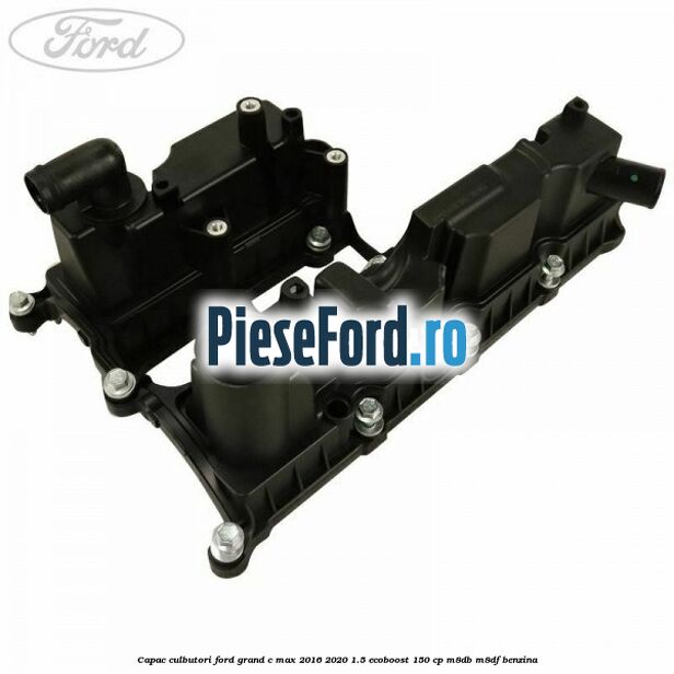 Capac culbutori Ford Grand C-Max 2016-2020 1.5 EcoBoost 150 cp M8DB, M8DF benzina