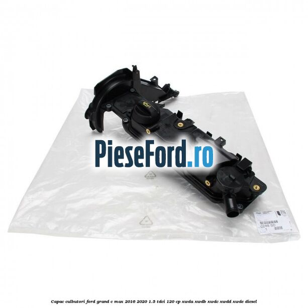 Capac culbutori Ford Grand C-Max 2016-2020 1.5 TDCi 120 cp XWDA, XWDB, XWDC, XWDD, XWDE diesel