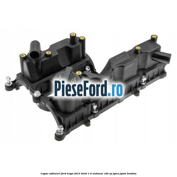 Capac culbutori Ford Kuga 2013-2016 1.6 EcoBoost 150 cp JQMA, JQMB benzina