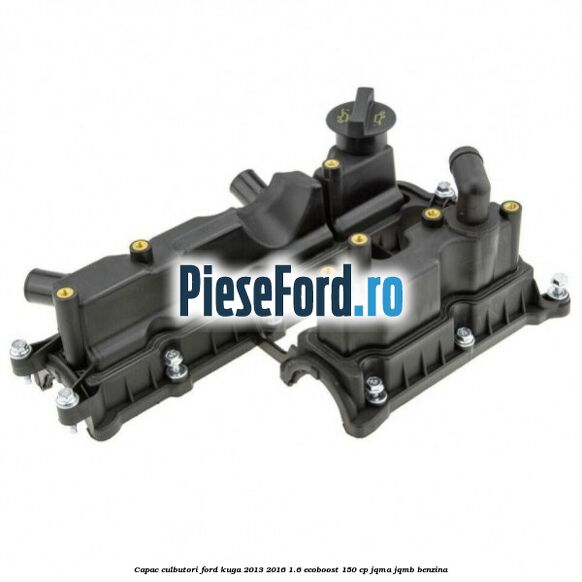 Capac culbutori Ford Kuga 2013-2016 1.6 EcoBoost 150 cp JQMA, JQMB benzina