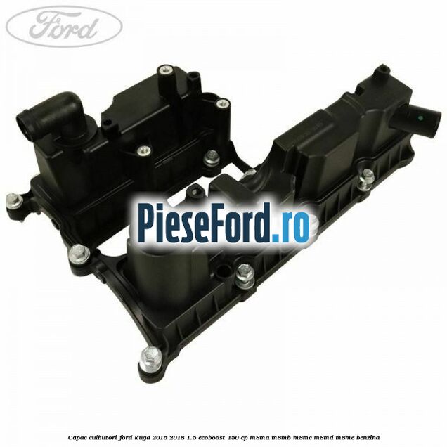 Capac culbutori Ford Kuga 2016-2018 1.5 EcoBoost 150 cp M8MA, M8MB, M8MC, M8MD, M8ME benzina